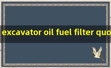 excavator oil fuel filter quotes